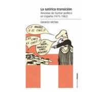 la satirica transicion: revistas de humor politico en españa (1975-198
