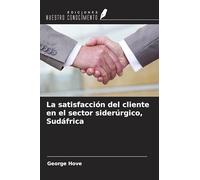 La satisfacción del cliente en el sector siderúrgico, Sudáfrica