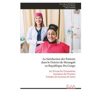La Satisfaction des Patients dans le District de Moungali en Republique Du Congo: Au Niveau les Formations Sanitaires du Premier Echelon du Systeme de Soins