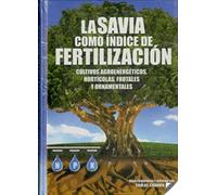 La savia como índice de fertilización: Cultivos agroenergéticos, hortícolas, frutales y ornamentales
