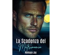 La Scadenza del Matrimonio: Una storia d’amore con una relazione finta (Manette d’Oro)