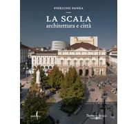 La Scala. Architettura e città. Ediz. a colori (Grandi libri illustrati)