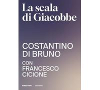 La scala di Giacobbe. L'innovazione armonica interroga la teologia fondamentale: riflessioni sull'origine prima, il divenire incessante e il fine ... (Genera. Collana di innovazione armonica)