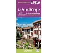 La Scandibérique: De la Loire au Pays Basque. Tours-Saint Jean Pied De Port