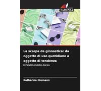 La scarpa da ginnastica: da oggetto di uso quotidiano a oggetto di tendenza