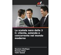 La scatola nera delle 3 C: cliente, azienda e concorrente nel mondo moderno