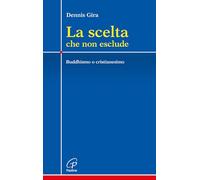 La scelta che non esclude. Buddhismo o cristianesimo (Crocevia)