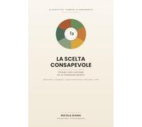 La scelta consapevole: Le diete più comuni a confronto. Strategie, rischi e psicologia per un cambiamento duraturo