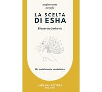 La scelta di Esha. Un matrimonio combinato (Paginescure)