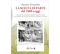 La scelta di parte dal 1968 ad oggi. Un lungo filo rosso lega il ragazzo, l'attivista, l'uomo: un'avventura che viene da lontano che continua e si rinnova (I libri di pressenza)