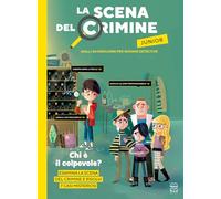 La scena del crimine junior. Gialli da risolvere per giovani detective. Ediz. illustrata (Libri attività)