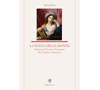 La scena delle donne. Scritture teatrali femminili tra Cinque e Seicento (Letteratura italiana)