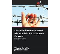 La schiavitù contemporanea alla luce della Corte Suprema Federale: Le moderne catene