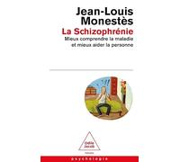 La schizophrénie: Mieux comprendre la maladie et mieux aider la personne