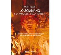 La sciamano e la fanciulla della foresta. Vocazione mistica, estasi e viaggio magico nello sciamanesimo dell’Himalaya