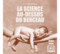 La Science Au-dessus Du Berceau (audiolibro)