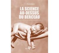 La science au-dessus du berceau: La recherche au service des 0 à 6 ans