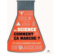 La science comment ça marche: Les faits clairement expliqués