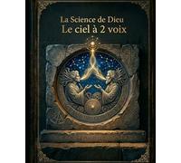 La science de Dieu: le ciel à deux voix (La nature de la religion à travers les temps)