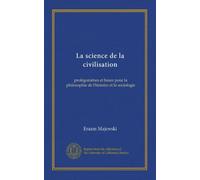 La science de la civilisation: prolégomènes et bases pour la philosophie de l'histoire et la sociologie