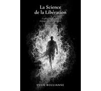 La Science de la Libération: Ce qu'il y a au-delà du seuil où presque tous les éveillés s'arrêtent