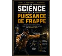 La Science de la Puissance de Frappe: Comment les boxeurs développent vitesse, explosivité et transfert de force pour maximiser l’impact