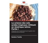 La science des sols acides tropicaux (Ultisol) en Amérique latine: Partie I
