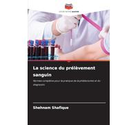 La science du prélèvement sanguin: Normes complètes pour la pratique de la phlébotomie et du diagnostic