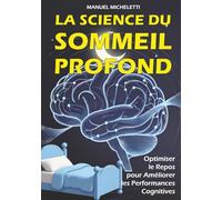 La Science du Sommeil Profond: Optimiser le Repos pour Améliorer les Performances Cognitives