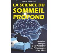 La Science du Sommeil Profond: Optimiser le Repos pour Améliorer les Performances Cognitives
