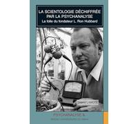 La scientologie déchiffrée par la psychanalyse: La folie du fondateur L. Ron Hubbard