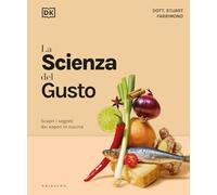 La scienza del gusto. Scopri i segreti dei sapori in cucina (Straordinariamente)
