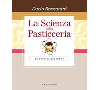 La scienza della pasticceria. La chimica del bignè. Le basi. Ediz. speciale (Sapori e fantasia)