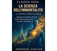 LA SCIENZA DELL'IMMORTALITÀ: Vol. 1-IL TEMPO MODIFICABILE- Biologia, tecnologia e filosofia dell'invecchiamento come processo modulabile edizione standard B/N