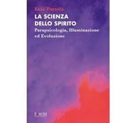 La scienza dello spirito. Parapsicologia, illuminazione ed evoluzione (Mystes)