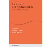 La scienza e la ricerca sociale. Scritti per Marzio Barbagli (Percorsi)