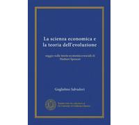 La scienza economica e la teoria dell'evoluzione: saggio sulle teorie economico-sociali di Herbert Spencer