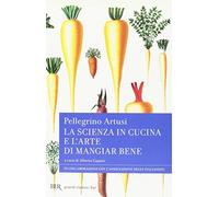 La scienza in cucina e l'arte di mangiar bene (BUR Grandi classici)