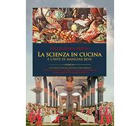 La Scienza in Cucina e l'Arte di mangiar bene: Con tutte le Ricette e una prefazione inedita. Il bello e il buono: quando il gusto e il ben parlare incontrarono Pellegrino Artusi.