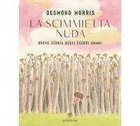 La scimmietta nuda. Breve storia degli esseri umani. Ediz. a colori