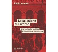 La scissione di Livorno. Una battaglia politica tra riforme e rivoluzione (Linee)