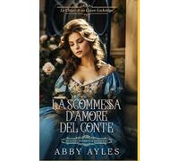 La Scommessa D' Amore Del Conte: Romanzo Storico di Reggenza (Le Chiavi Di Un Cuore Lockridge)