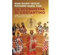 La scommessa di Costantino. Come il Concilio di Nicea ha cambiato la storia (Le scie. Nuova serie)