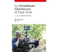 La sconfinata giovinezza di Pupi Avati