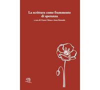 La scrittura come frammento di speranza. Testo originale a fronte (Varia)