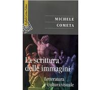 La scrittura delle immagini. Letteratura e cultura visuale. Ediz. illustrata (Saggi)