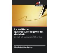 La scrittura: quell'oscuro oggetto del desiderio