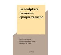 La Sculpture Française Époque Romane (ebook)