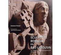 La sculpture romane en Bas-Limousin: Un domaine original du grand art languedocien