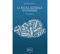 La scuola austriaca di economia. Un'introduzione: Un'introduzione